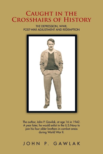 Caught in the Crosshairs of History: The Depression, WWII, Post-War Adjustment and Redemption
