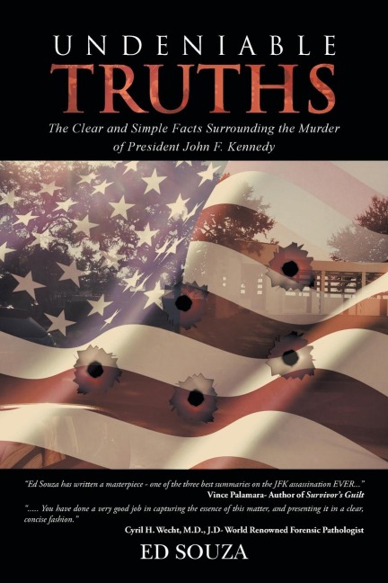 Undeniable Truths: The Clear and Simple Facts Surrounding the Murder of President John F. Kennedy