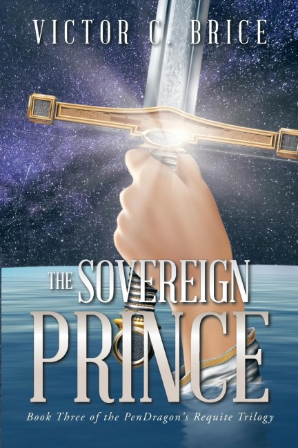 The Sovereign Prince: Book Three of the Pendragons Requite Trilogy