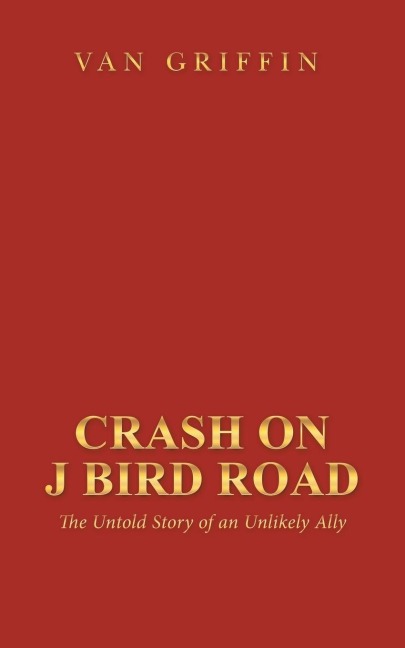 Crash on J Bird Road: The Untold Story of an Unlikely Ally