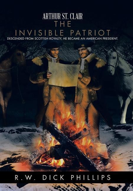 Arthur St. Clair: The Invisible Patriot