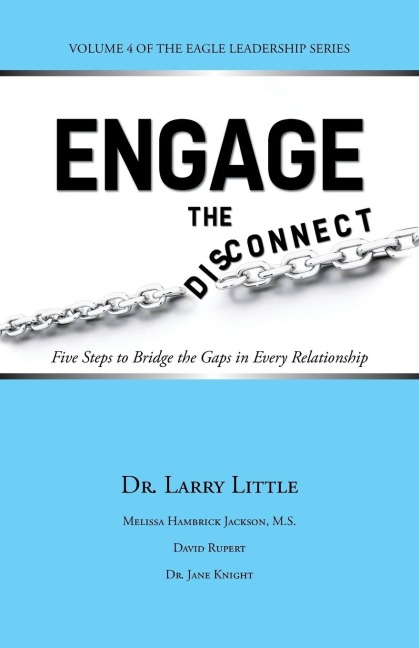 Engage the Disconnect: Five Steps to Bridge the Gaps in Every Relationship