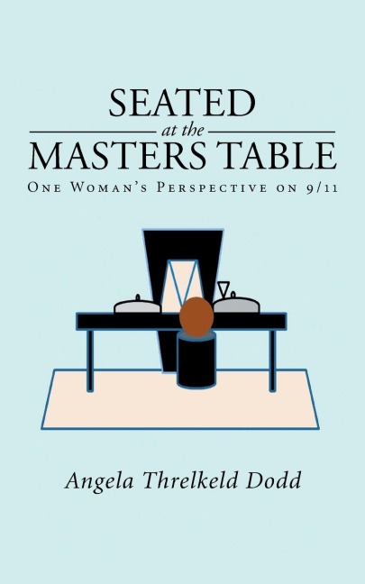 Seated at the Masters Table: One Womans Perspective on 9/11