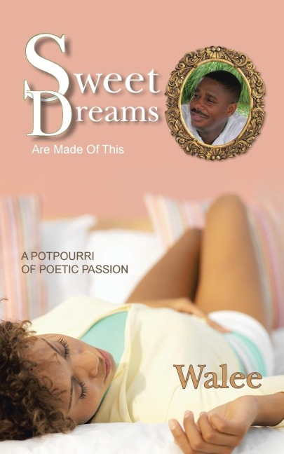 Sweet Dreams Are Made of This: A Potpourri of Poetic Passion