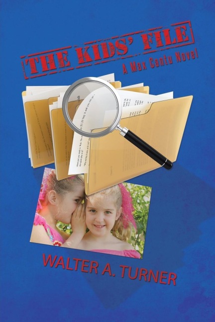 The Kids File: A Max Cantu Novel