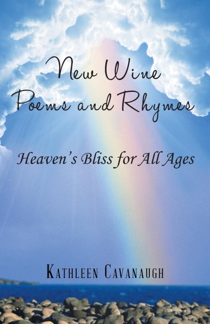 New Wine Poems and Rhymes: Heavens Bliss for All Ages