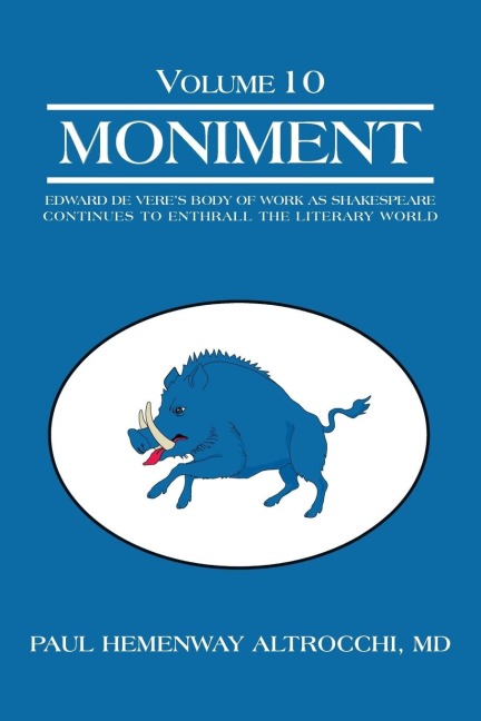 Moniment: Volume 10: Edward de Veres Body of Work as Shakespeare Continues to Enthrall the Literary World