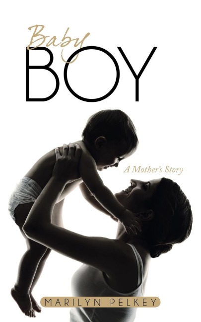Baby Boy: A Mother's Story
