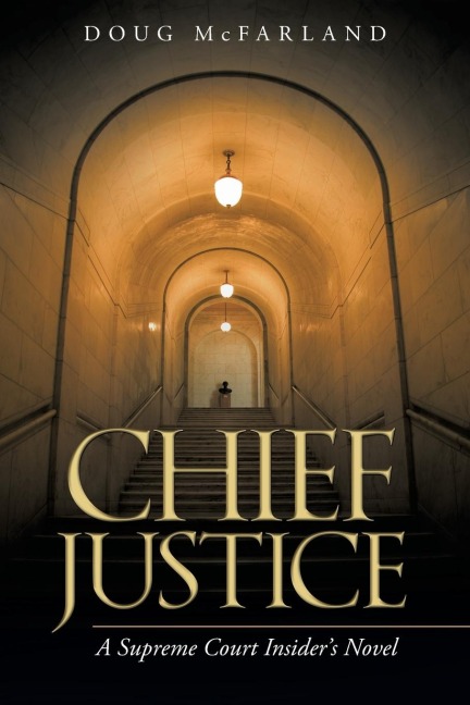 Chief Justice: A Supreme Court Insiders Novel