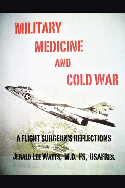 Military Medicine and Cold War: A Flight Surgeons Reflections