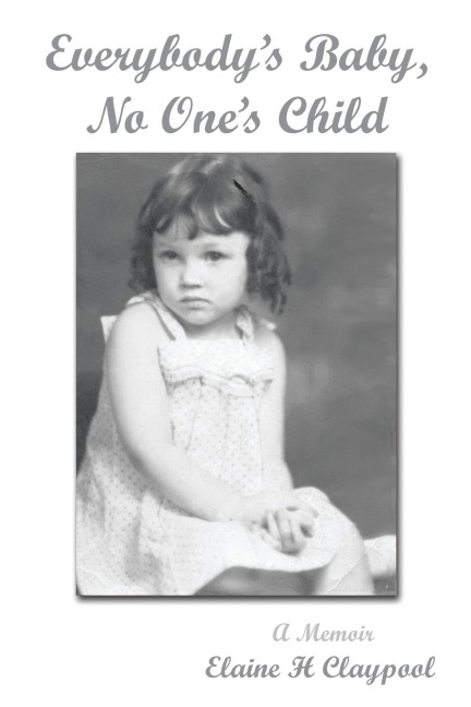 Everybodys Baby, No Ones Child: A Memoir