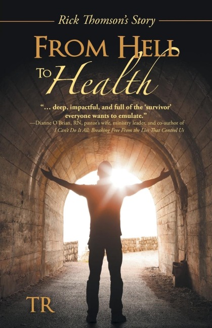 From Hell to Health: Rick Thomsons Story