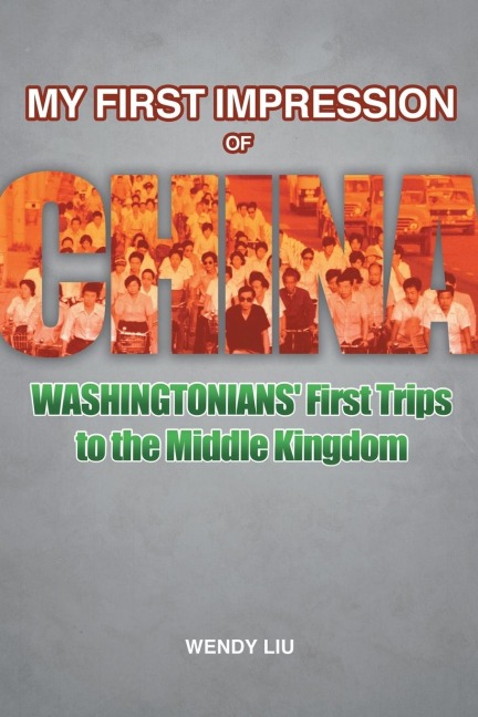 My First Impression of China: Washingtonians First Trips to the Middle Kingdom