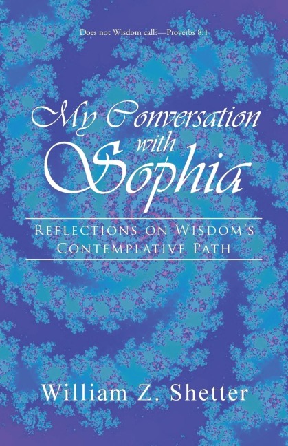 My Conversation with Sophia: Reflections on Wisdoms Contemplative Path