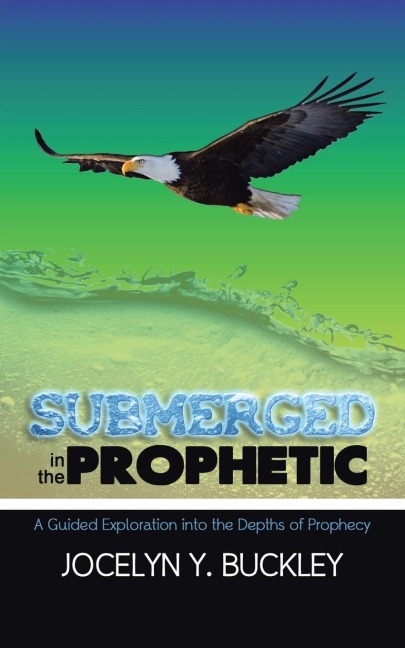 Submerged in the Prophetic: A Guided Exploration Into the Depths of Prophecy
