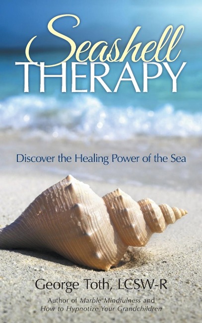 Seashell Therapy: Discover the Healing Power of the Sea