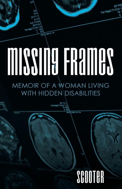 Missing Frames: Memoir of a Woman Living with Hidden Disabilities