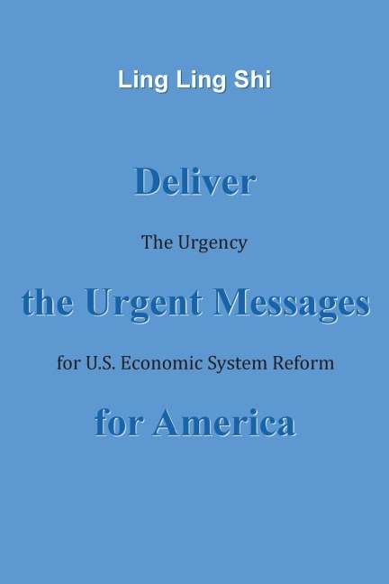 Deliver the Urgent Messages for America: The Urgency for U.S. Economic System Reform