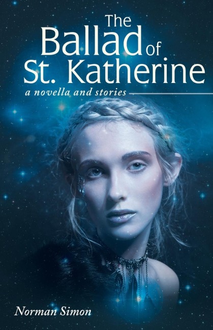 The Ballad of St. Katherine: a novella and stories