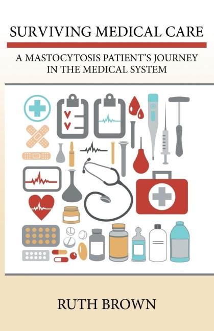 Surviving Medical Care: A Mastocytosis Patients Journey in the Medical System