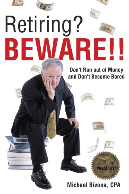 Retiring? Beware!!: Dont Run out of Money and Dont Become Bored- Revised 2015 Edition