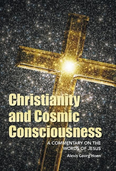 Christianity and Cosmic Consciousness: A Commentary on the Words of Jesus