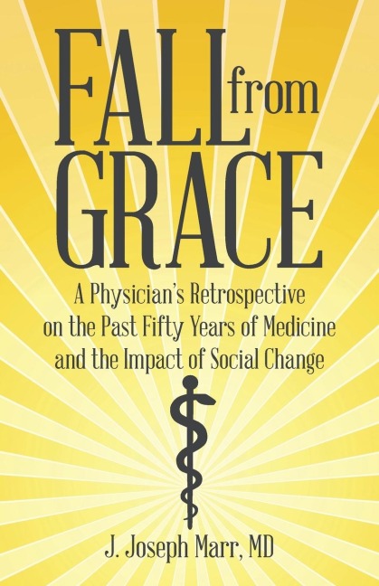 Fall from Grace: A Physicians Retrospective on the Past Fifty Years of Medicine and the Impact of Social Change