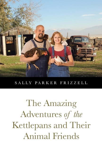 The Amazing Adventures of the Kettlepans and Their Animal Friends
