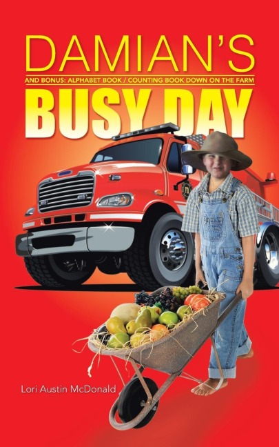 DAMIAN'S BUSY DAY: And Bonus: Alphabet Book / Counting Book Down on the Farm