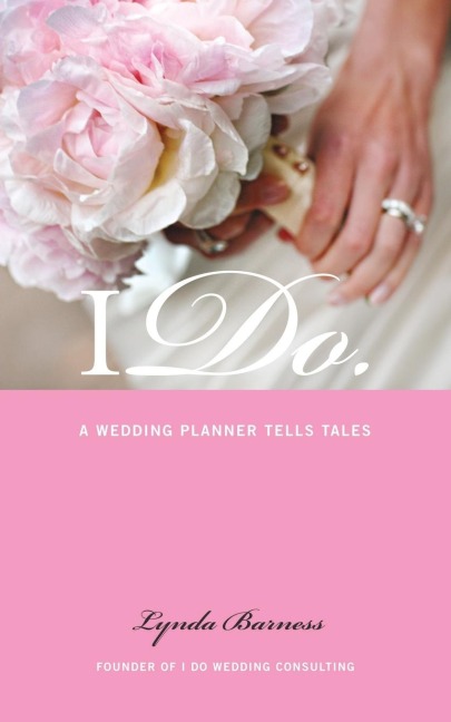 I Do: A Wedding Planner Tells Tales