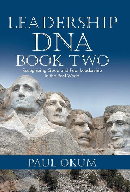Leadership DNA, Book Two: Recognizing Good and Poor Leadership in the Real World