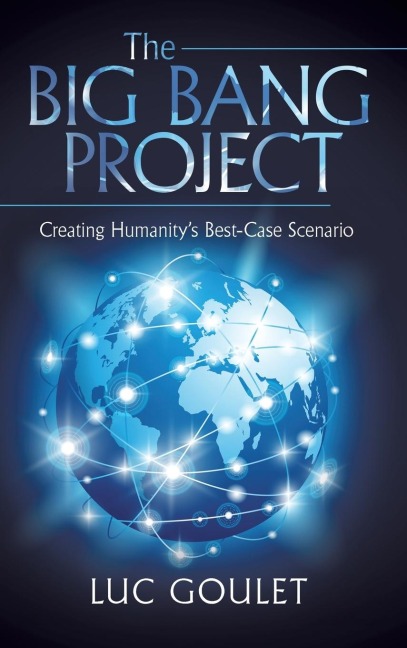 The Big Bang Project: Creating Humanitys Best-Case Scenario