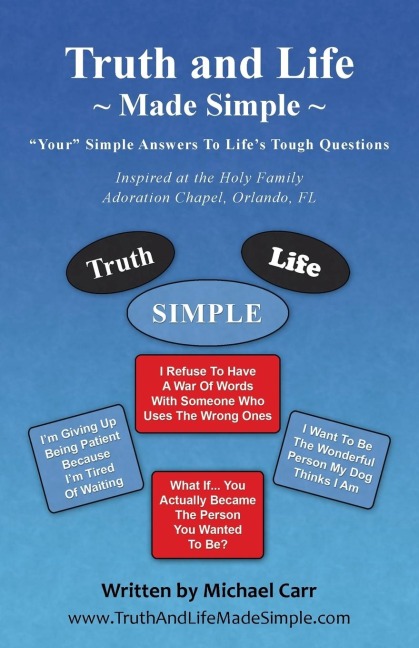 Truth and Life Made Simple: Inspired at the Holy Family Adoration Chapel, Orlando, FL