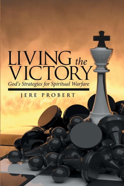 Living the Victory: Gods Strategies for Spiritual Warfare