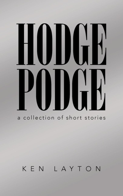 HODGE PODGE: A Collection of Short Stories