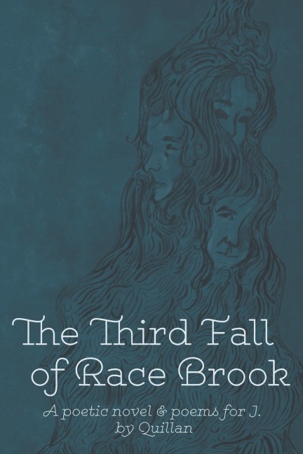The Third Fall of Race Brook: A Poetic Novel & Poems for J.