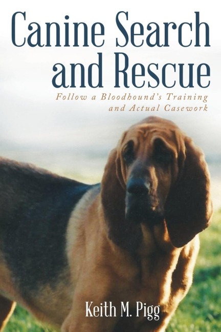 Canine Search and Rescue: Follow a Bloodhounds Training and Actual Case Work