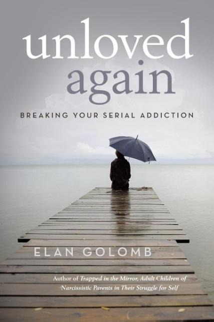 Unloved Again: Breaking Your Serial Addiction
