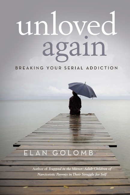 Unloved Again: Breaking Your Serial Addiction