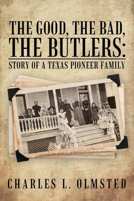 The Good, the Bad, the Butlers: Story of a Texas Pioneer Family