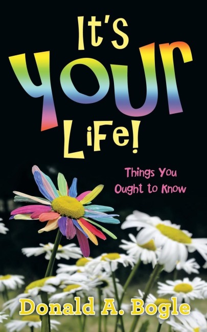 Its Your Life!: Things You Ought to Know