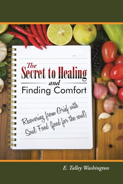 The Secret to Healing and Finding Comfort: Recovering from Grief with Soul Food (food for the soul)