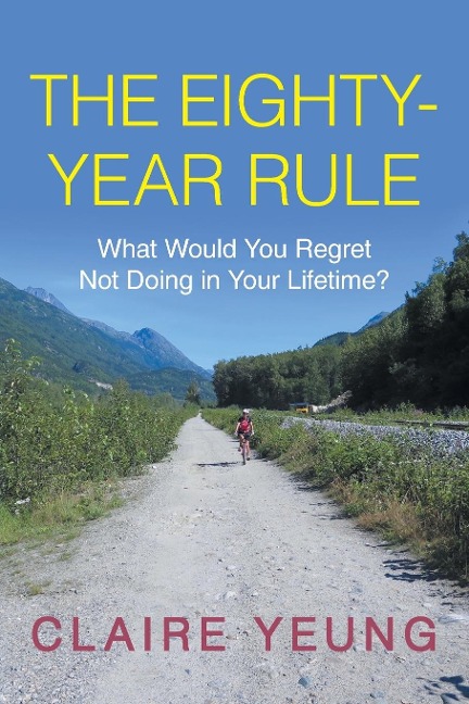 The Eighty-Year Rule: What Would You Regret Not Doing in Your Lifetime?