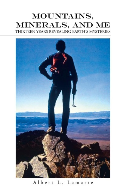 Mountains, Minerals, and Me: Thirteen Years Revealing Earths Mysteries