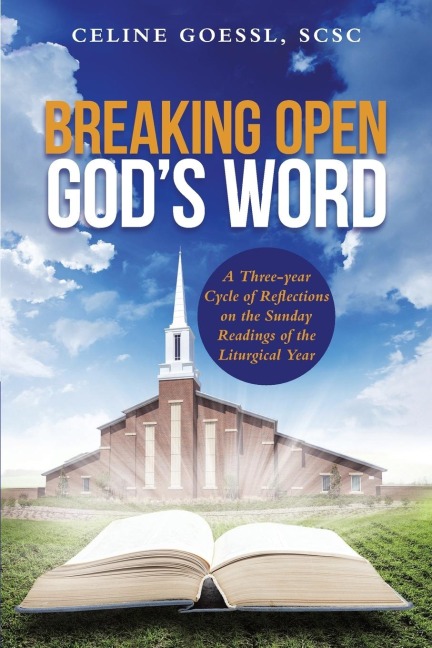 Breaking Open Gods Word: A Three-year Cycle of Reflections on the Sunday Readings of the Liturgical Year