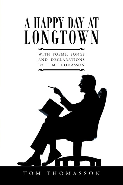 A Happy Day at Longtown: With Poems, Songs and Declarations by Tom Thomasson