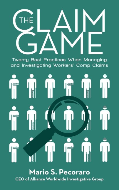 The Claim Game: Twenty Best Practices When Managing and Investigating Workers Comp Claims