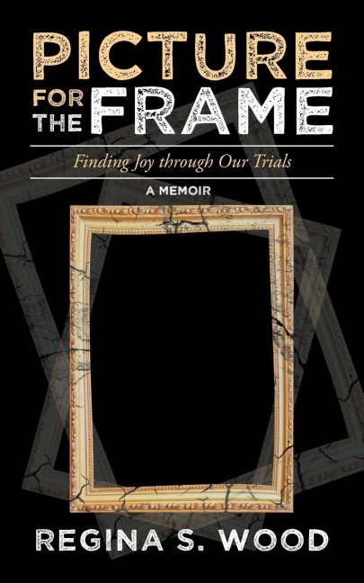 Picture for the Frame: Finding Joy through Our Trials