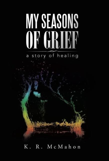 My Seasons of Grief: a story of healing