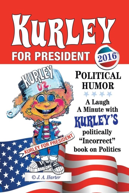 Kurley For President: A Politically Incorrect Book on Politics